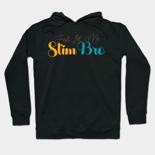 Just Let Me Stim Bro Autistic Vintage Funny Autism Awareness Hoodie